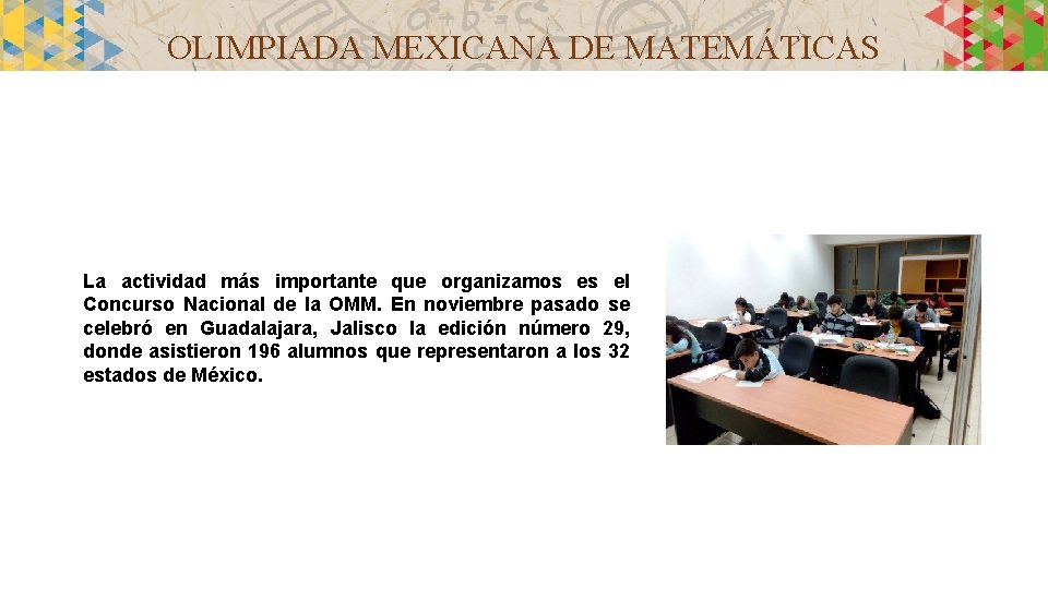 OLIMPIADA MEXICANA DE MATEMÁTICAS La actividad más importante que organizamos es el Concurso Nacional