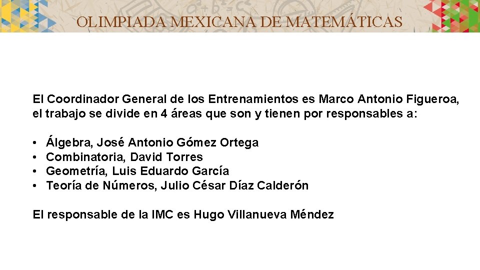 OLIMPIADA MEXICANA DE MATEMÁTICAS El Coordinador General de los Entrenamientos es Marco Antonio Figueroa,