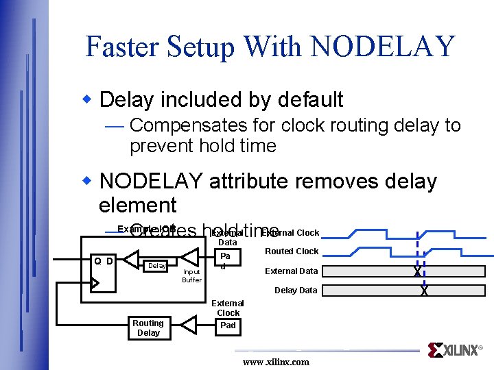 Faster Setup With NODELAY w Delay included by default — Compensates for clock routing