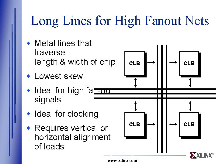 Long Lines for High Fanout Nets w Metal lines that traverse length & width