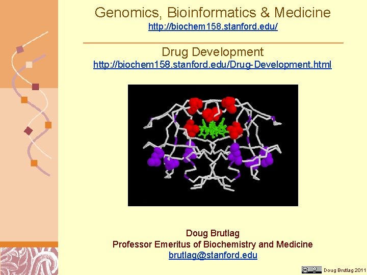 Genomics, Bioinformatics & Medicine http: //biochem 158. stanford. edu/ Drug Development http: //biochem 158.