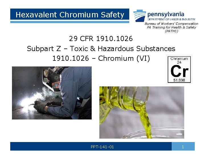 Hexavalent Chromium Safety Bureau of Workers’ Compensation PA Training for Health & Safety (PATHS)