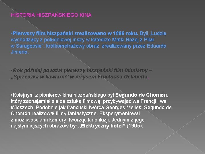 HISTORIA HISZPAŃSKIEGO KINA • Pierwszy film hiszpański zrealizowano w 1896 roku. Byli „Ludzie wychodzący