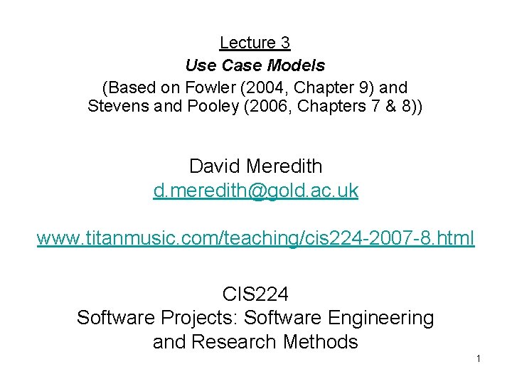 Lecture 3 Use Case Models (Based on Fowler (2004, Chapter 9) and Stevens and