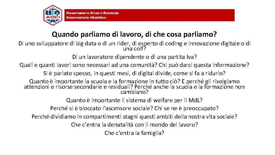 Quando parliamo di lavoro, di che cosa parliamo? Di uno sviluppatore di big data Quando parliamo di lavoro, di che cosa parliamo? Di uno sviluppatore di big data