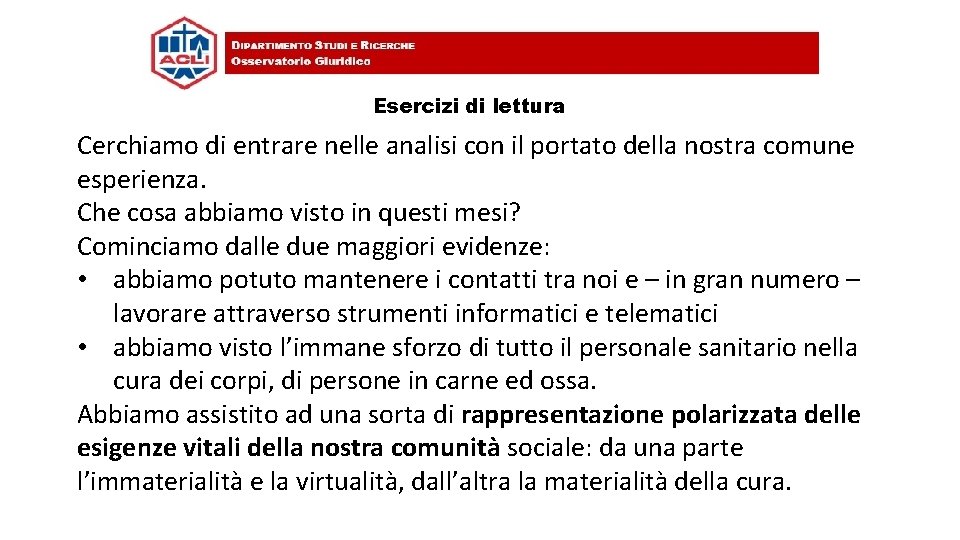 Esercizi di lettura Cerchiamo di entrare nelle analisi con il portato della nostra comune