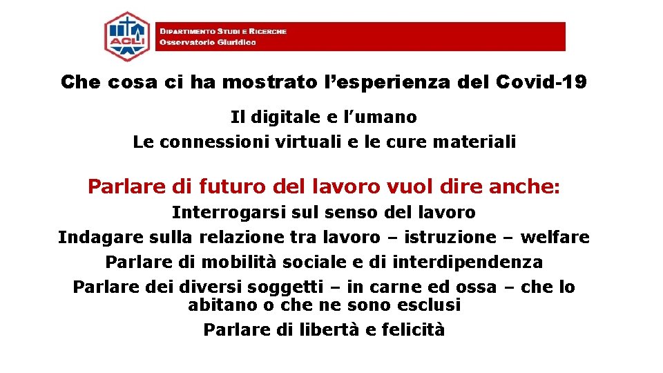 Che cosa ci ha mostrato l’esperienza del Covid-19 Il digitale e l’umano Le connessioni