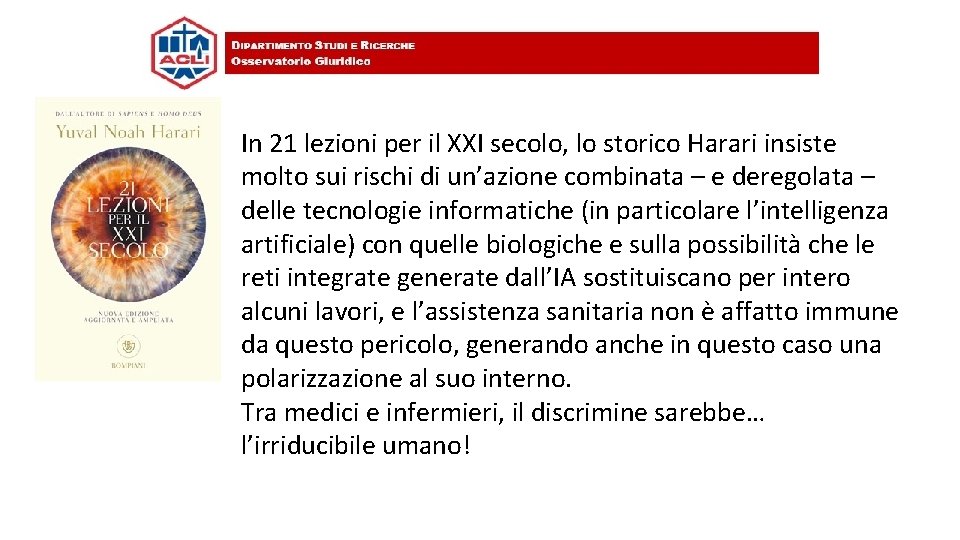 In 21 lezioni per il XXI secolo, lo storico Harari insiste molto sui rischi