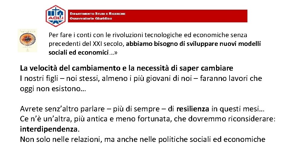 Per fare i conti con le rivoluzioni tecnologiche ed economiche senza precedenti del XXI Per fare i conti con le rivoluzioni tecnologiche ed economiche senza precedenti del XXI