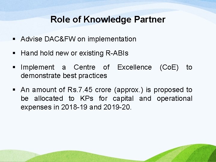 Role of Knowledge Partner § Advise DAC&FW on implementation § Hand hold new or