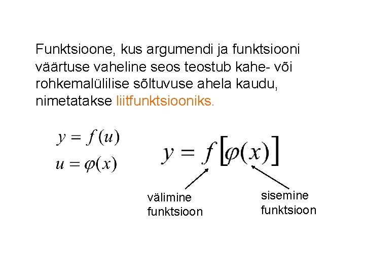 Funktsioone, kus argumendi ja funktsiooni väärtuse vaheline seos teostub kahe- või rohkemalülilise sõltuvuse ahela