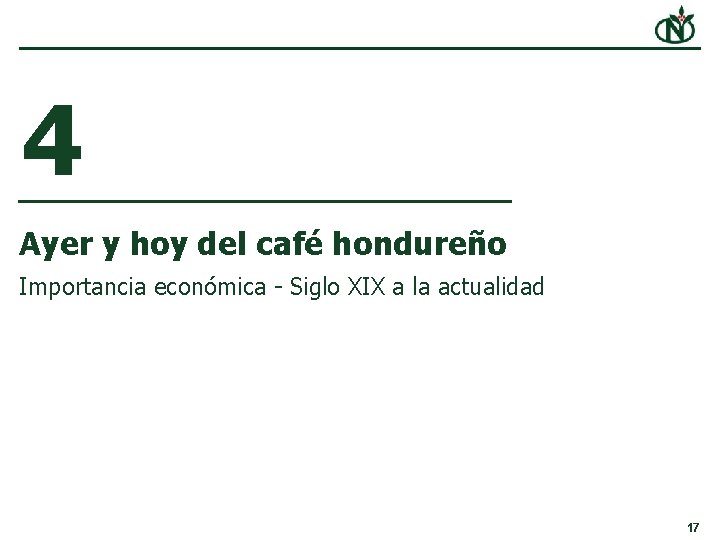 4 Ayer y hoy del café hondureño Importancia económica - Siglo XIX a la