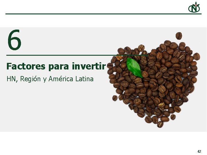 6 Factores para invertir HN, Región y América Latina 42 