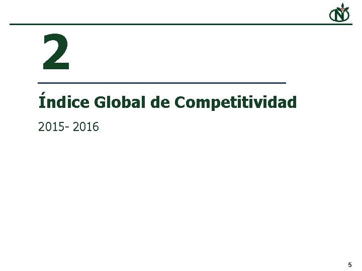 2 Índice Global de Competitividad 2015 - 2016 5 