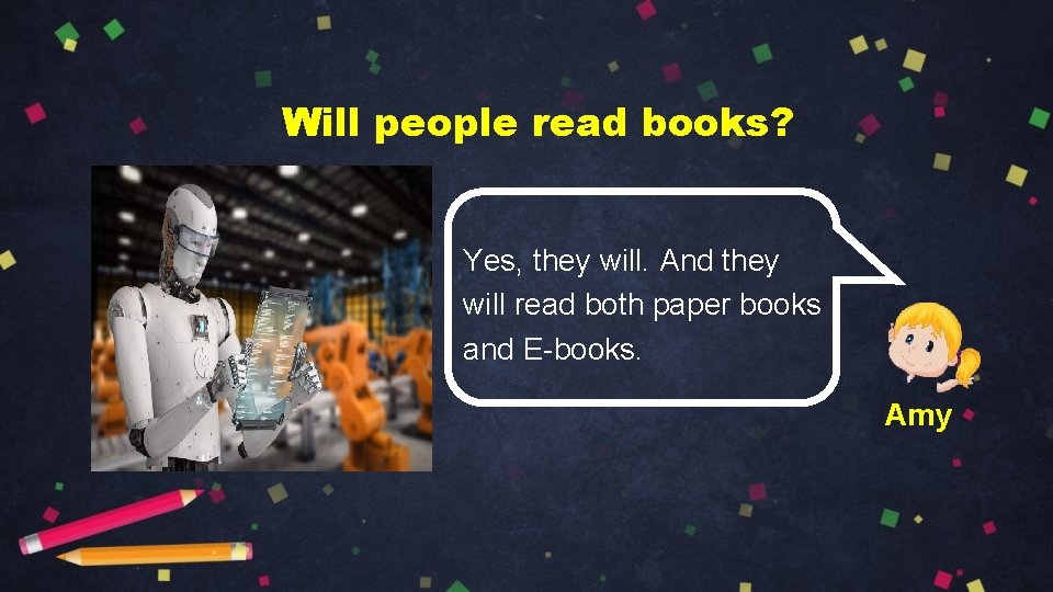 Will people read books? Yes, they will. And they will read both paper books