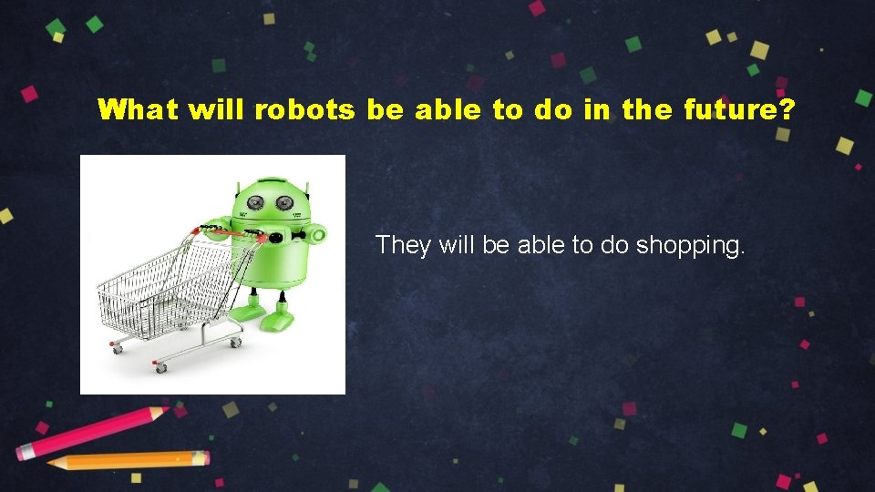 What will robots be able to do in the future? They will be able