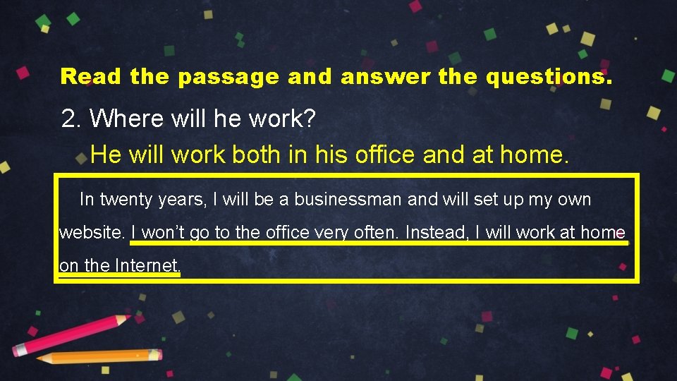 Read the passage and answer the questions. 2. Where will he work? He will