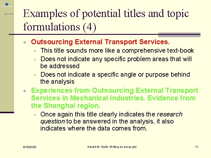 Examples of potential titles and topic formulations (4) Outsourcing External Transport Services. This title Examples of potential titles and topic formulations (4) Outsourcing External Transport Services. This title