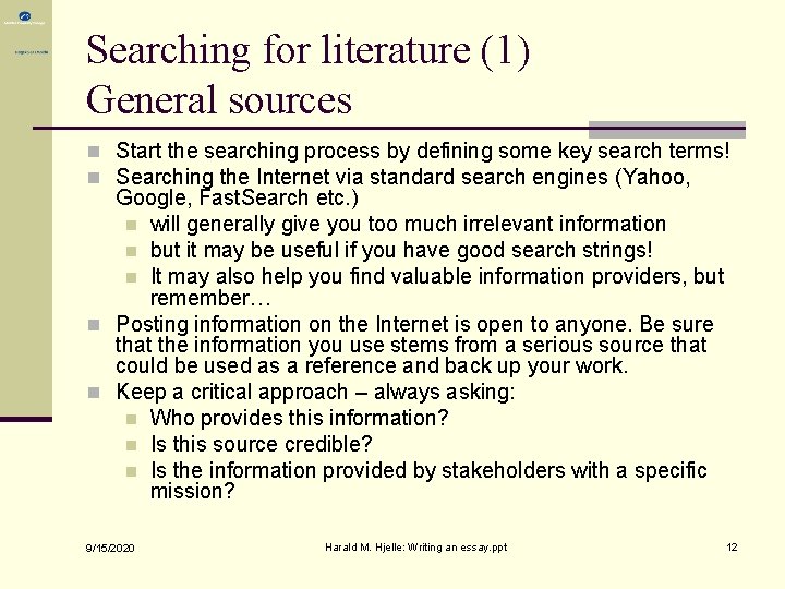 Searching for literature (1) General sources n Start the searching process by defining some Searching for literature (1) General sources n Start the searching process by defining some