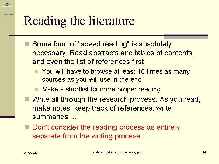 Reading the literature n Some form of "speed reading" is absolutely necessary! Read abstracts Reading the literature n Some form of "speed reading" is absolutely necessary! Read abstracts