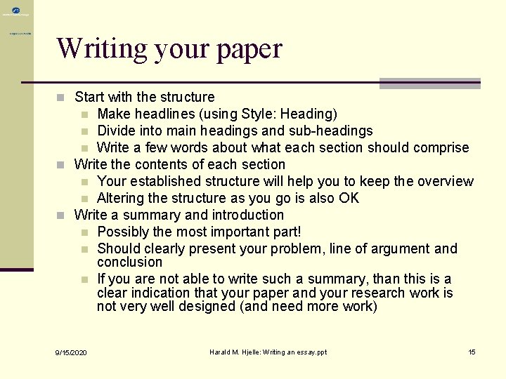 Writing your paper n Start with the structure Make headlines (using Style: Heading) n Writing your paper n Start with the structure Make headlines (using Style: Heading) n