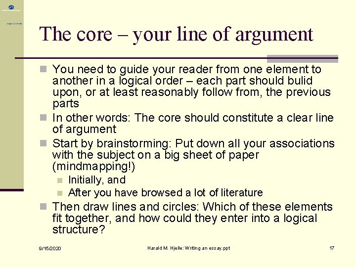 The core – your line of argument n You need to guide your reader The core – your line of argument n You need to guide your reader
