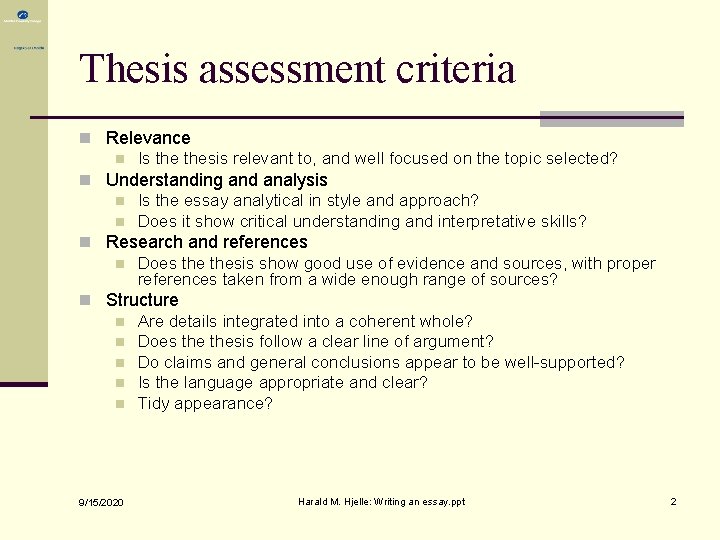 Thesis assessment criteria n Relevance n Is thesis relevant to, and well focused on Thesis assessment criteria n Relevance n Is thesis relevant to, and well focused on