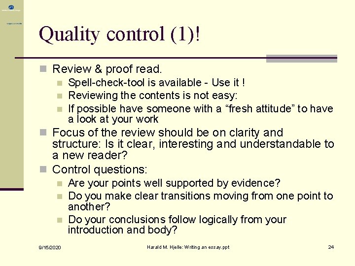 Quality control (1)! n Review & proof read. n Spell-check-tool is available - Use Quality control (1)! n Review & proof read. n Spell-check-tool is available - Use