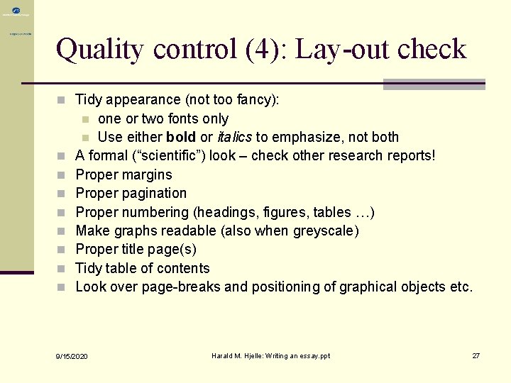 Quality control (4): Lay-out check n Tidy appearance (not too fancy): one or two Quality control (4): Lay-out check n Tidy appearance (not too fancy): one or two