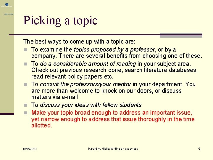 Picking a topic The best ways to come up with a topic are: n Picking a topic The best ways to come up with a topic are: n