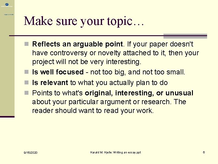 Make sure your topic… n Reflects an arguable point. If your paper doesn't have Make sure your topic… n Reflects an arguable point. If your paper doesn't have