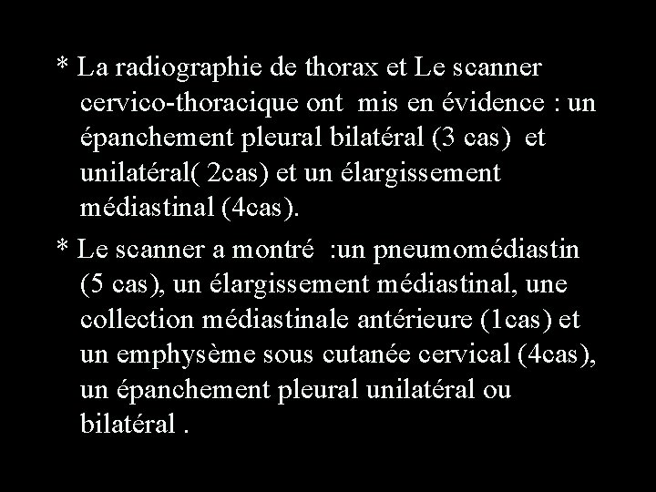 * La radiographie de thorax et Le scanner cervico-thoracique ont mis en évidence :