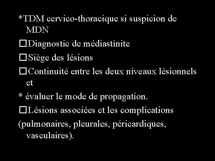 *TDM cervico-thoracique si suspicion de MDN � Diagnostic de médiastinite � Siège des lésions