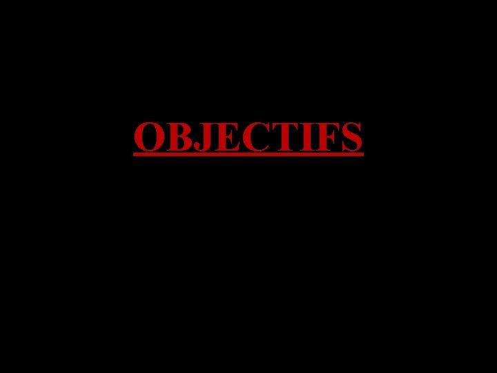 OBJECTIFS 