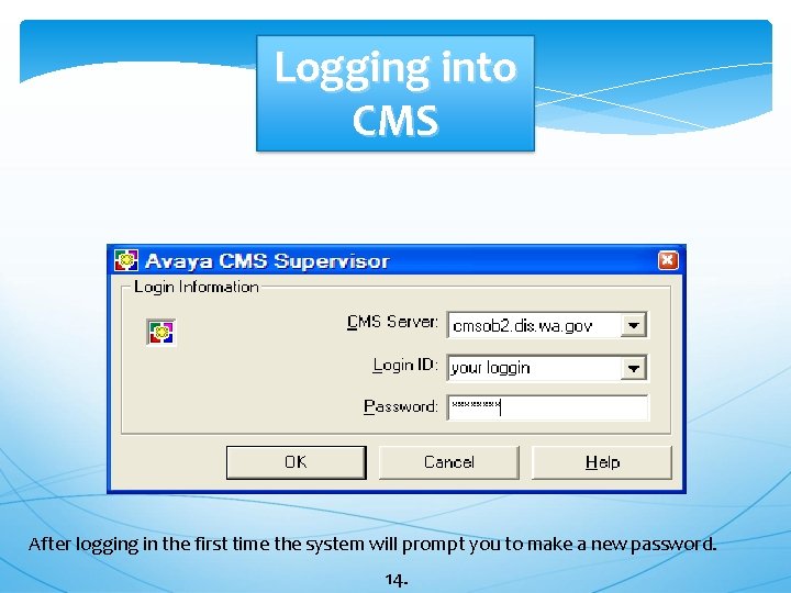 Logging into CMS After logging in the first time the system will prompt you