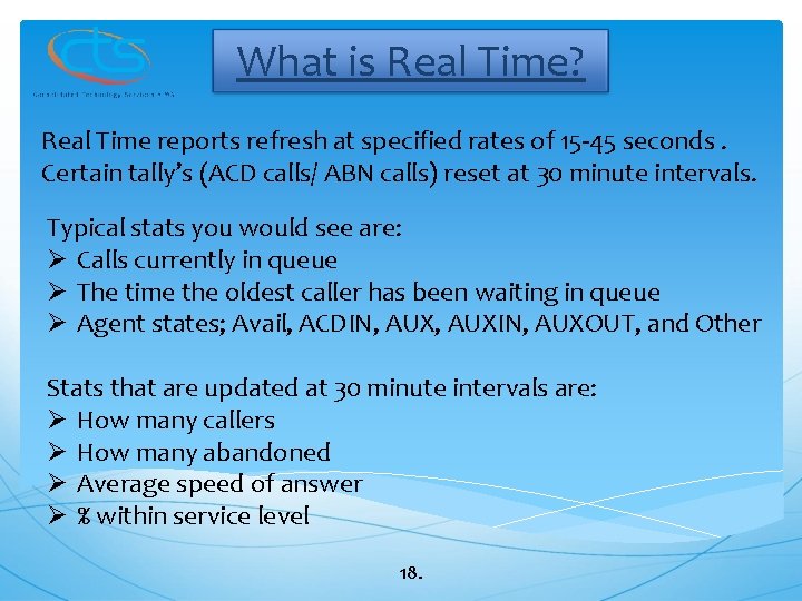 What is Real Time? Real Time reports refresh at specified rates of 15 -45