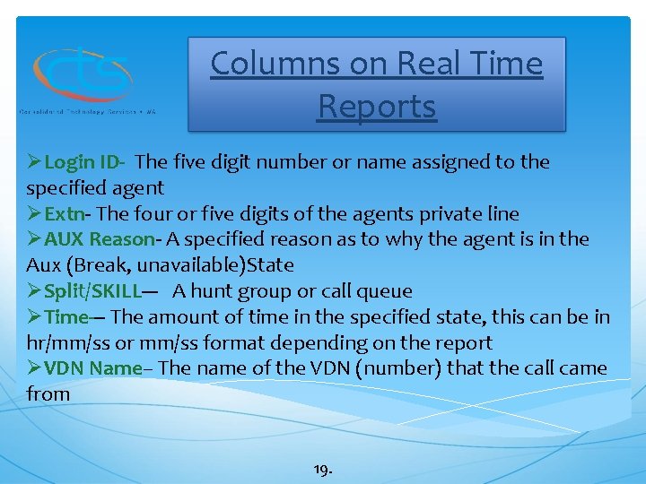 Columns on Real Time Reports ØLogin ID- The five digit number or name assigned