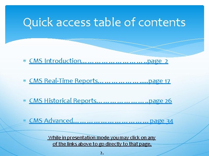 Quick access table of contents CMS Introduction……………. . page 2 CMS Real-Time Reports………………. .