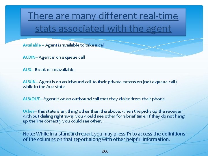 There are many different real-time stats associated with the agent Available – Agent is