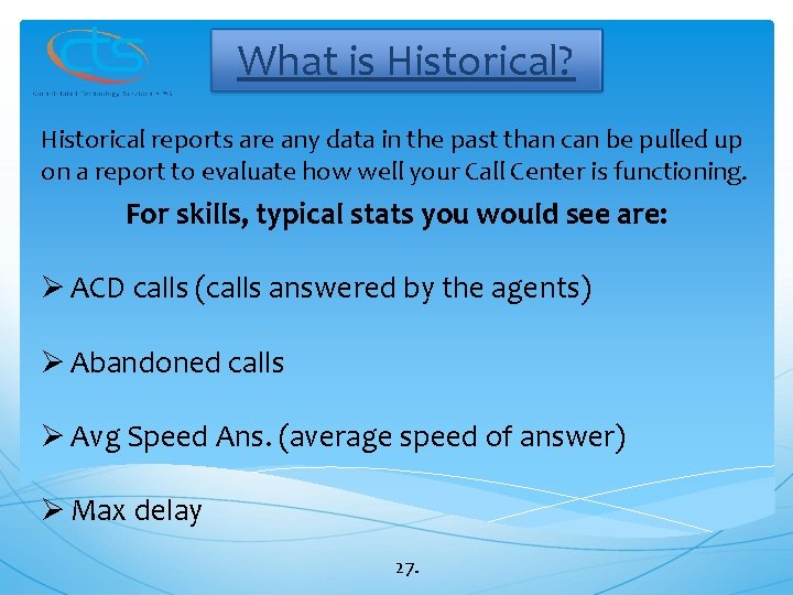 What is Historical? Historical reports are any data in the past than can be