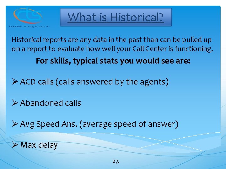 What is Historical? Historical reports are any data in the past than can be