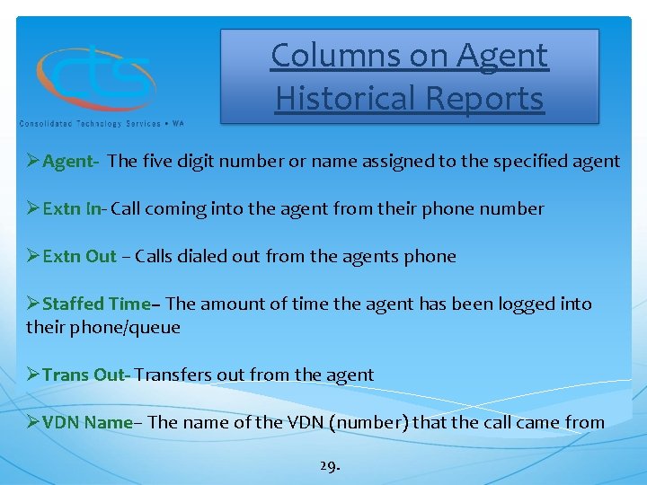 Columns on Agent Historical Reports ØAgent- The five digit number or name assigned to