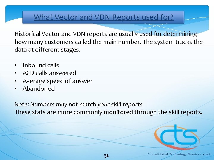  What Vector and VDN Reports used for? Historical Vector and VDN reports are