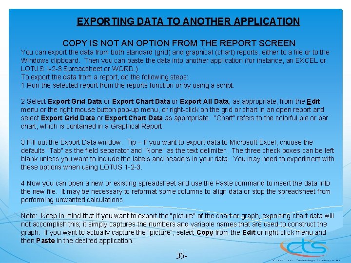 EXPORTING DATA TO ANOTHER APPLICATION COPY IS NOT AN OPTION FROM THE REPORT SCREEN