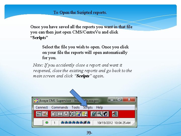 To Open the Scripted reports. Once you have saved all the reports you want