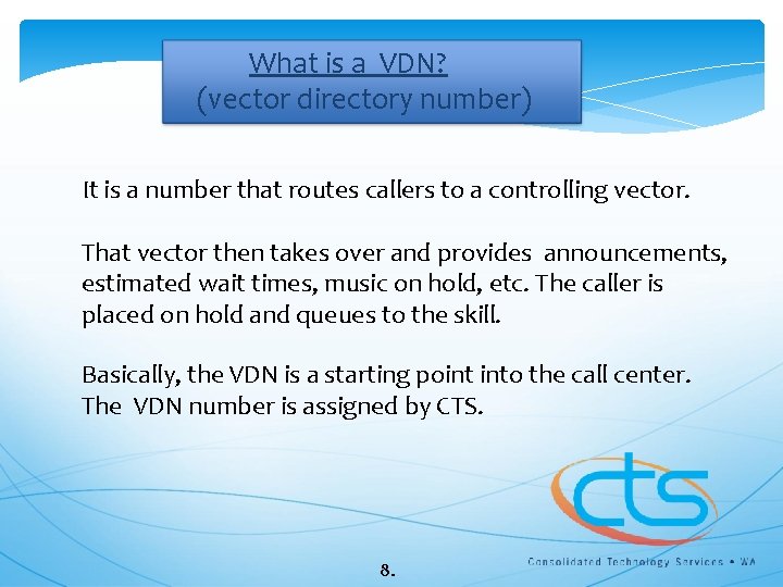 What is a VDN? (vector directory number) It is a number that routes callers