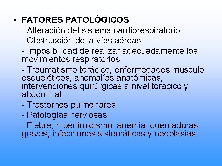  • FATORES PATOLÓGICOS - Alteración del sistema cardiorespiratorio. - Obstrucción de la vías