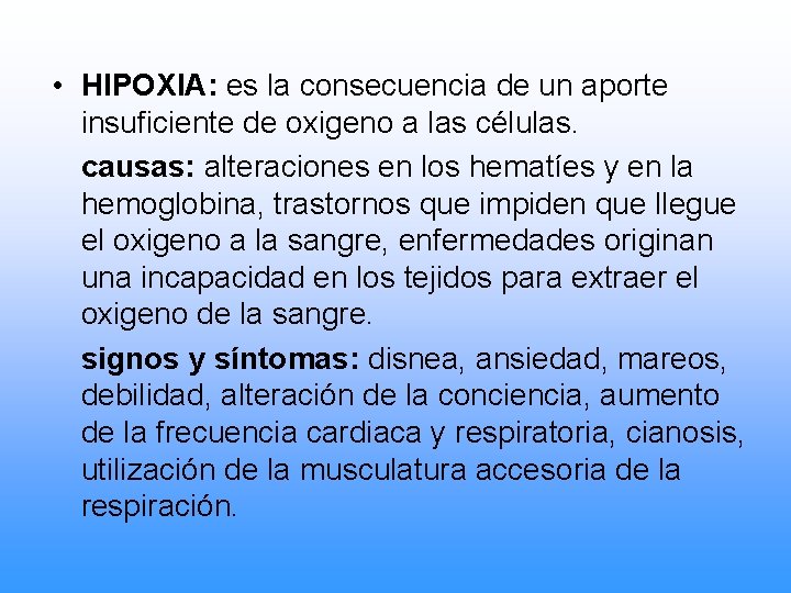  • HIPOXIA: es la consecuencia de un aporte insuficiente de oxigeno a las