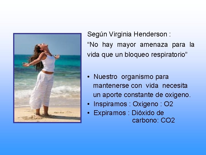 Según Virginia Henderson : “No hay mayor amenaza para la vida que un bloqueo