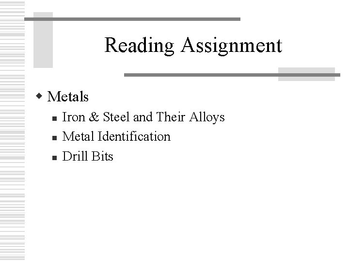 Reading Assignment w Metals n n n Iron & Steel and Their Alloys Metal
